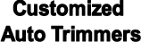 Customized Auto Trimmers - Motor Body Trimmers