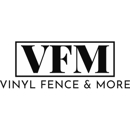 VFM - Vinyl Fence & More - Fence-Sales, Service & Contractors