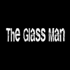 The Glass Man gallery