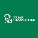 Friar Glass & Tile - Plate & Window Glass Repair & Replacement