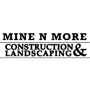 Mine N More Construction & Landscaping