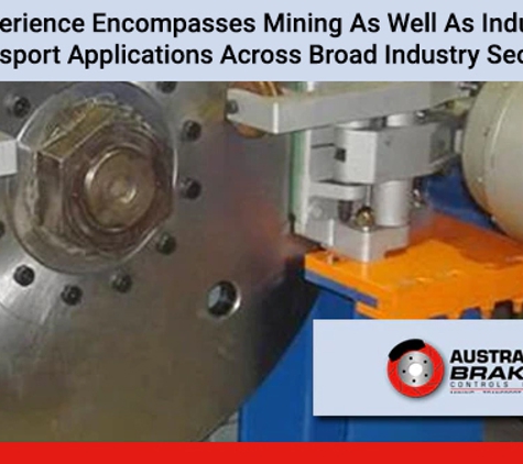 Australian Brake Controls Pty Ltd. Our Experience Encompasses Mining As Well As Industrial & Transport Applications Across Broad Industry Sectors