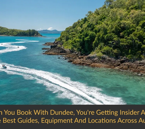 Dundee Adventure Travel. When You Book With Dundee, You're Getting Insider Access To The Best Guides, Equipment And Locations Across Australia