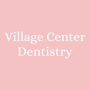 Village Center Dentistry