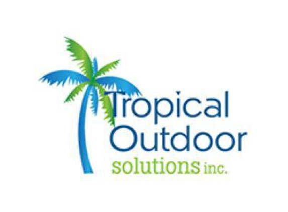 Tropical Outdoor Solutions Inc