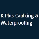 K Plus Caulking - Caulking Contractors