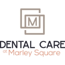 Dental Care at Marley Square - Dentists