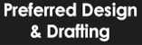 Preferred Design & Drafting - Building Designers