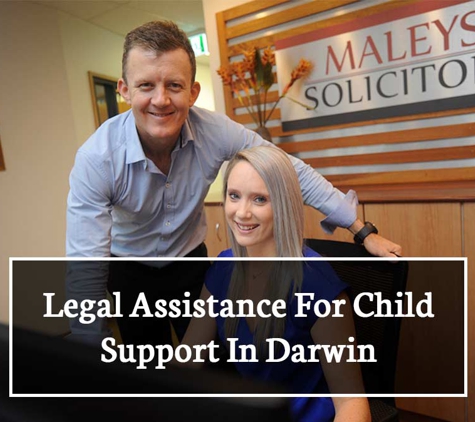 Maley's Barristers & Solicitors - Darwin City, NT. Legal Assistance For Child Support In Darwin