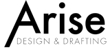 Arise Design and Drafting - Drafting Services