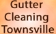 Gutter Cleaning Townsville - Gutter Cleaning