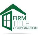 Firm Title Corporation - Title Companies