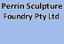 Perrin Sculpture Foundry Pty Ltd - Foundry & Non-Ferrous Metals