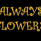Always Flowers