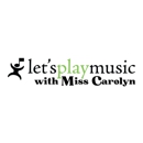 Let's Play Music With Miss Carolyn