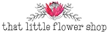 That Little Flower Shop - Florists