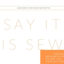 Say It Is Not Sew - Sewing Instruction