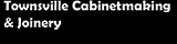 Townsville Cabinetmaking & Joinery - Cabinet Makers