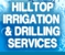 Hilltop Irrigation & Drilling Services - Irrigation & Reticulation Systems