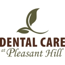 Dental Care at Pleasant Hill - Dentists