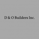 D & O Builders Inc - General Contractors