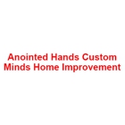 Anointed Hands Custom Minds Home Improvement