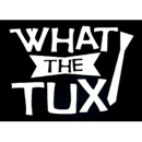 What The Tux - Tuxedos