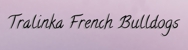 Tralinka French Bulldogs - Pet Breeders