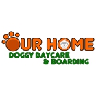 Our Home Doggy Daycare & Boarding