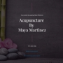 Acupuncture By Maya Martinez