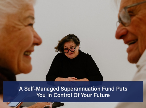 Roberts & Morrow - Armidale, NSW. A Self-Managed Superannuation Fund Puts You In Control Of Your Future