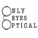 Only Eyes Optical & Boutique - Optical Goods
