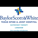 Baylor Scott & White Texas Spine & Joint Hospital Outpatient Therapy Longview - Medical Centers
