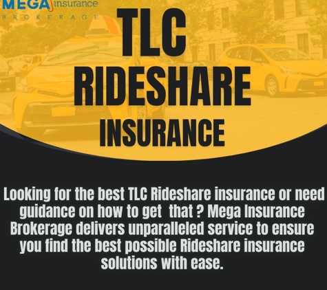 Mega Insurance Brokerage - Woodside, NY.  Contact Mega Insurance Brokerage now to secure your TLC rideshare insurance!