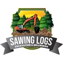 Sawing Logs Excavation & Millworks - Excavation Contractors