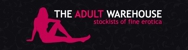 The Adult Warehouse - Adult Shops & Stores