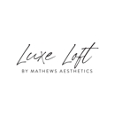 Luxe Loft by Mathews Aesthetics - Skin Care