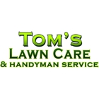 Tom's Lawn Care and Handyman Service
