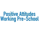 Positive Attitudes Working Pre-School - Preschools & Kindergarten