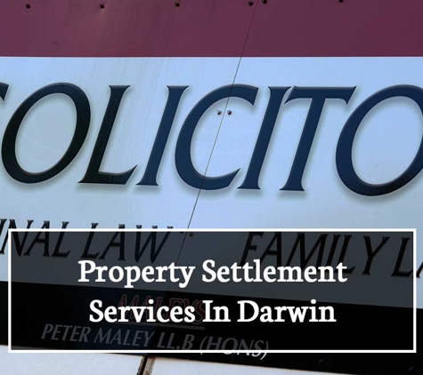 Maley's Barristers & Solicitors - Darwin City, NT. Property Settlement Services In Darwin