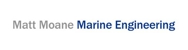 Matt Moane Marine Engineering - Marine Engineers