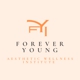 Forever Young Aesthetic & Wellness Institute