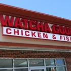 Watcha Good Chicken & Fish