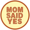 Mom Said Yes gallery