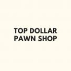 Top Dollar Pawn Shop