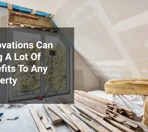Enhance Building. Renovations Can Bring A Lot Of Benefits To Any Property