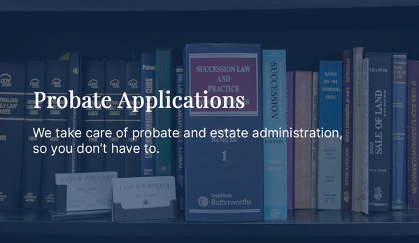 Lane & O'Rourke - Earlwood, NSW. Probate Applications