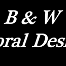 B & W Floral Designs - Flowers, Plants & Trees-Silk, Dried, Etc.-Retail