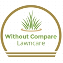 Without Compare Lawn & Tree Care - Landscape Contractors