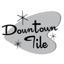 Downtown Tile - Tile-Contractors & Dealers